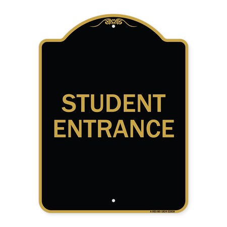 Signmission Designer Series Sign-Student Entrance, Black & Gold Aluminum Sign, 18" H, BG-1824-22830 A-DES-BG-1824-22830